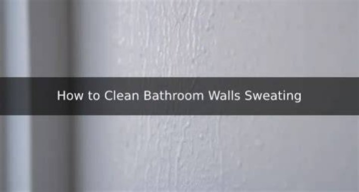bathroom walls sweating