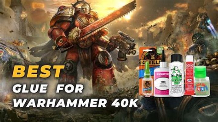 best glue for warhammer 40k
