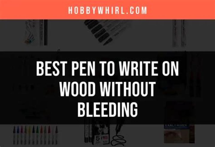 best pen to write on wood without bleeding