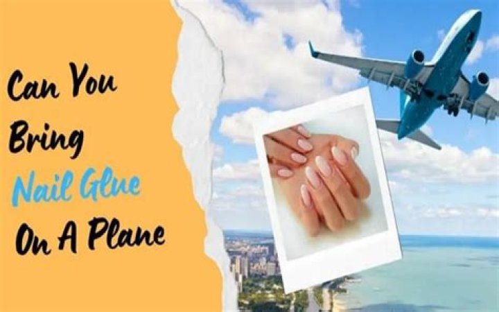 can you bring nail glue on a plane