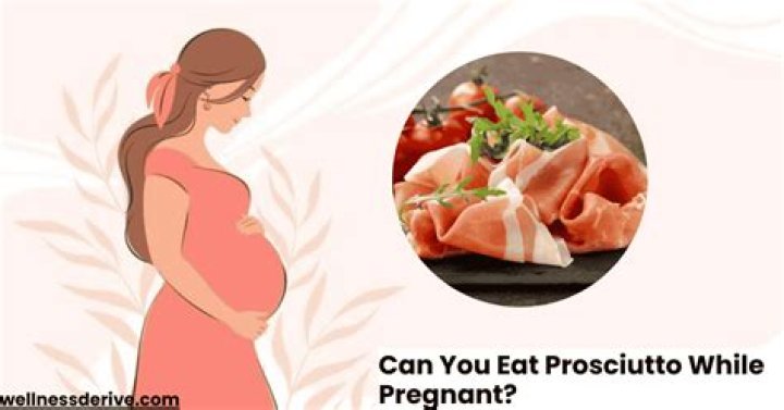 can you eat prosciutto while pregnant