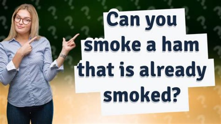 Can you smoke a ham that is already smoked