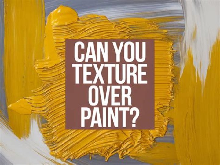 can you texture over paint