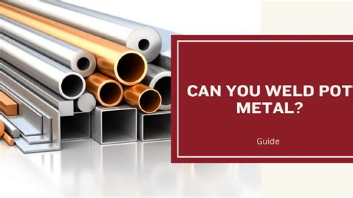 can you weld pot metal