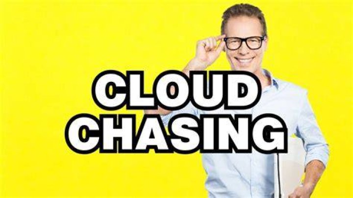 cloud chasing meaning