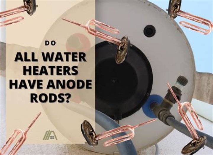 do all water heaters have anode rods