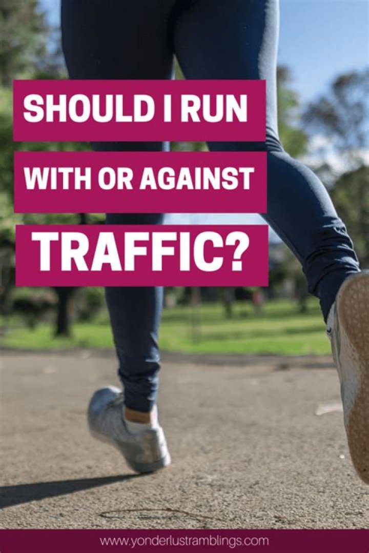 do you run with or against traffic