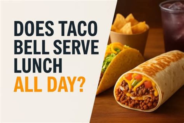 does taco bell serve lunch all day