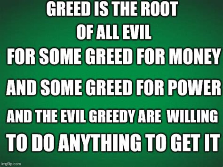 greed is the root of all evil