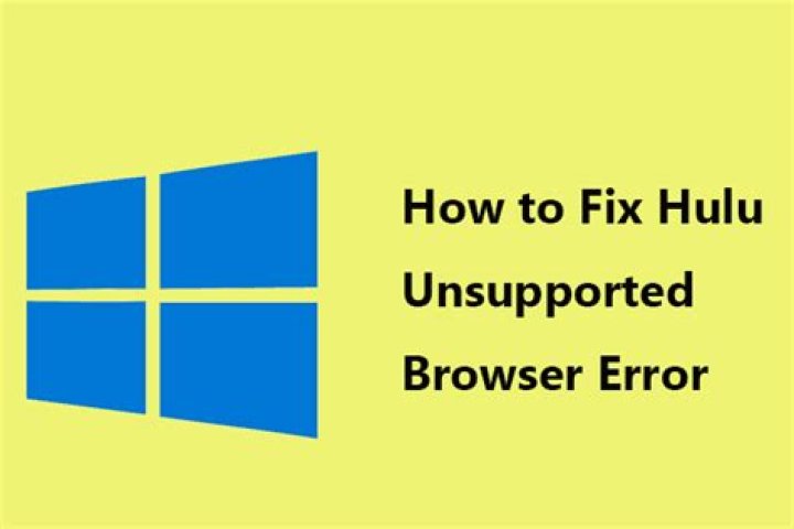 How do I fix my unsupported browser on Hulu