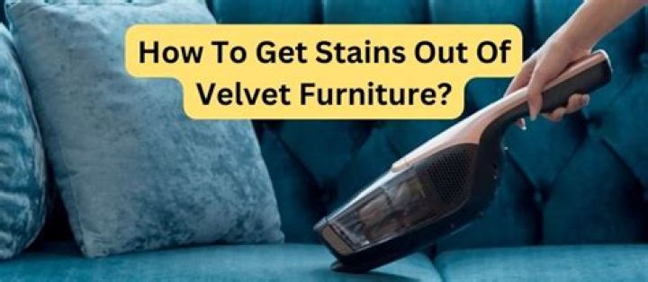 How do you get stains out of velvet upholstery