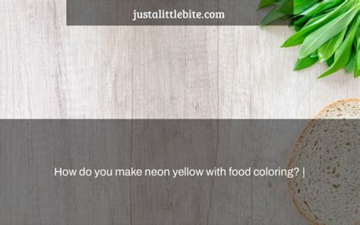 How do you make neon yellow with food coloring?
