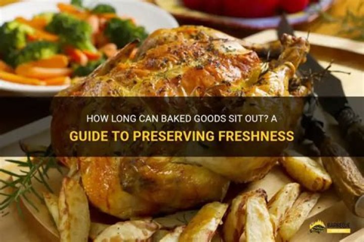 How long can baked goods sit out?