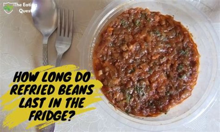 how long do refried beans last in the fridge