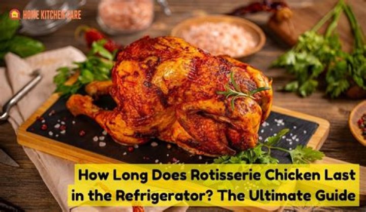 how long does rotisserie chicken last