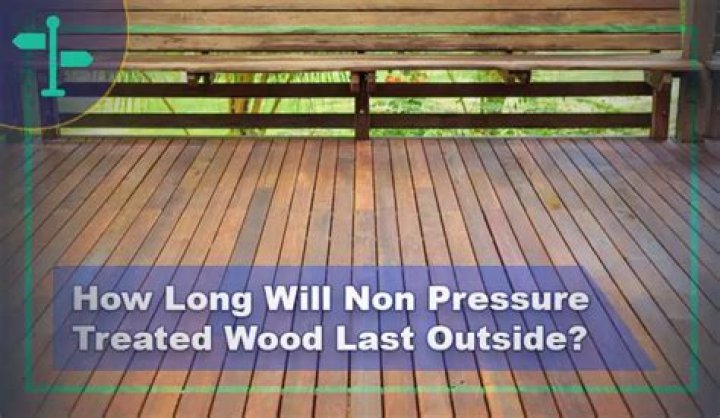 how long will non pressure treated wood last outside