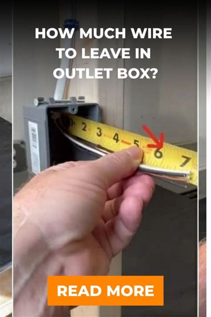 how much wire to leave in outlet box