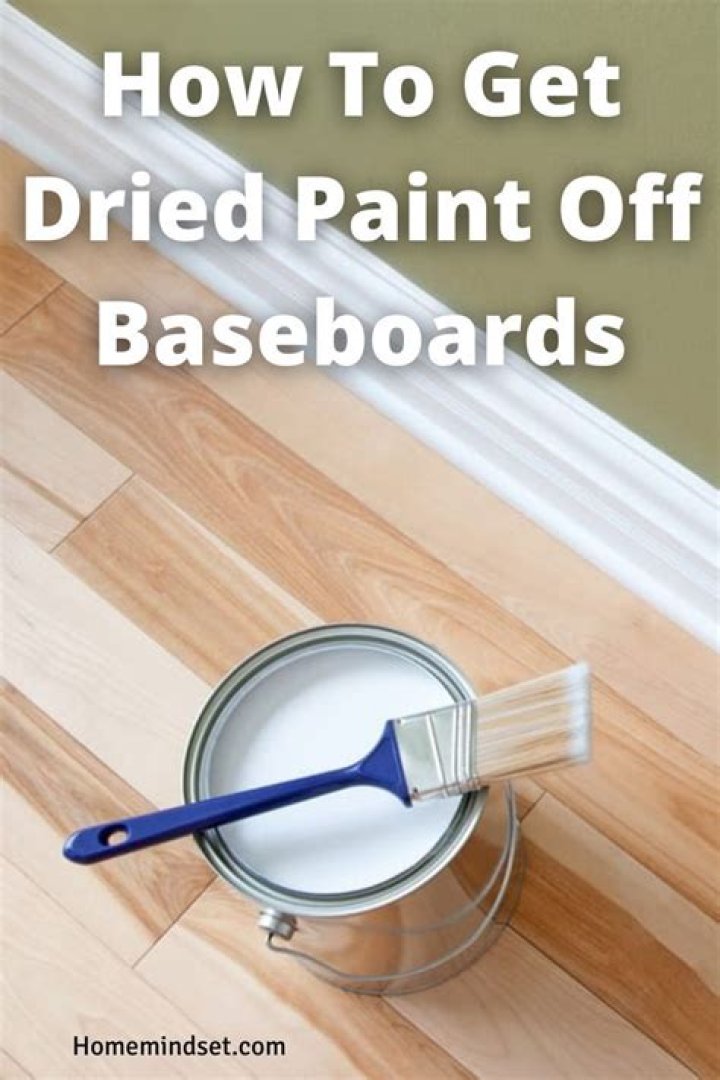 how to get dried paint off baseboards