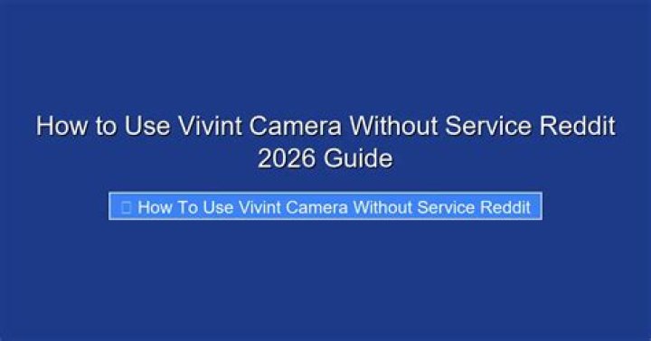 how to use vivint camera without service