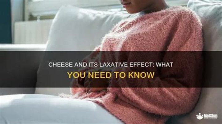 Is cheese a laxative