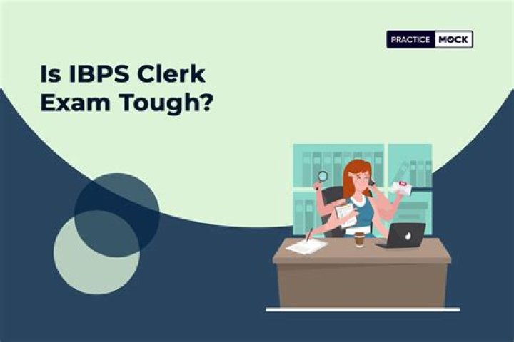 Is IBPS Clerk Exam tough?