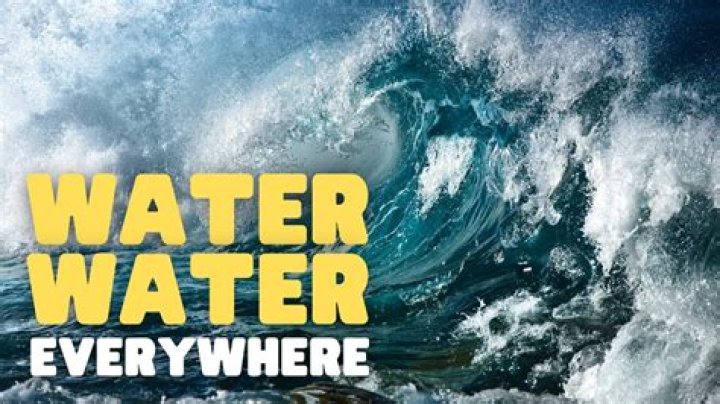 water water everywhere