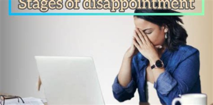 What are the stages of disappointment?