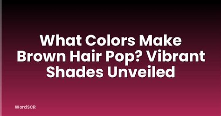 what colors make brown hair pop