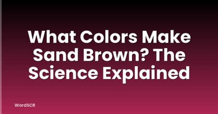 what colors make sand brown