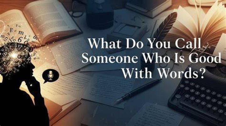 what do you call someone who is good with words