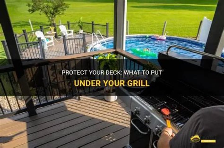 What do you put under grill on deck