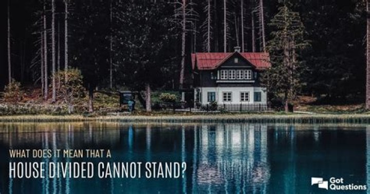 What does a house divided Cannot stand mean