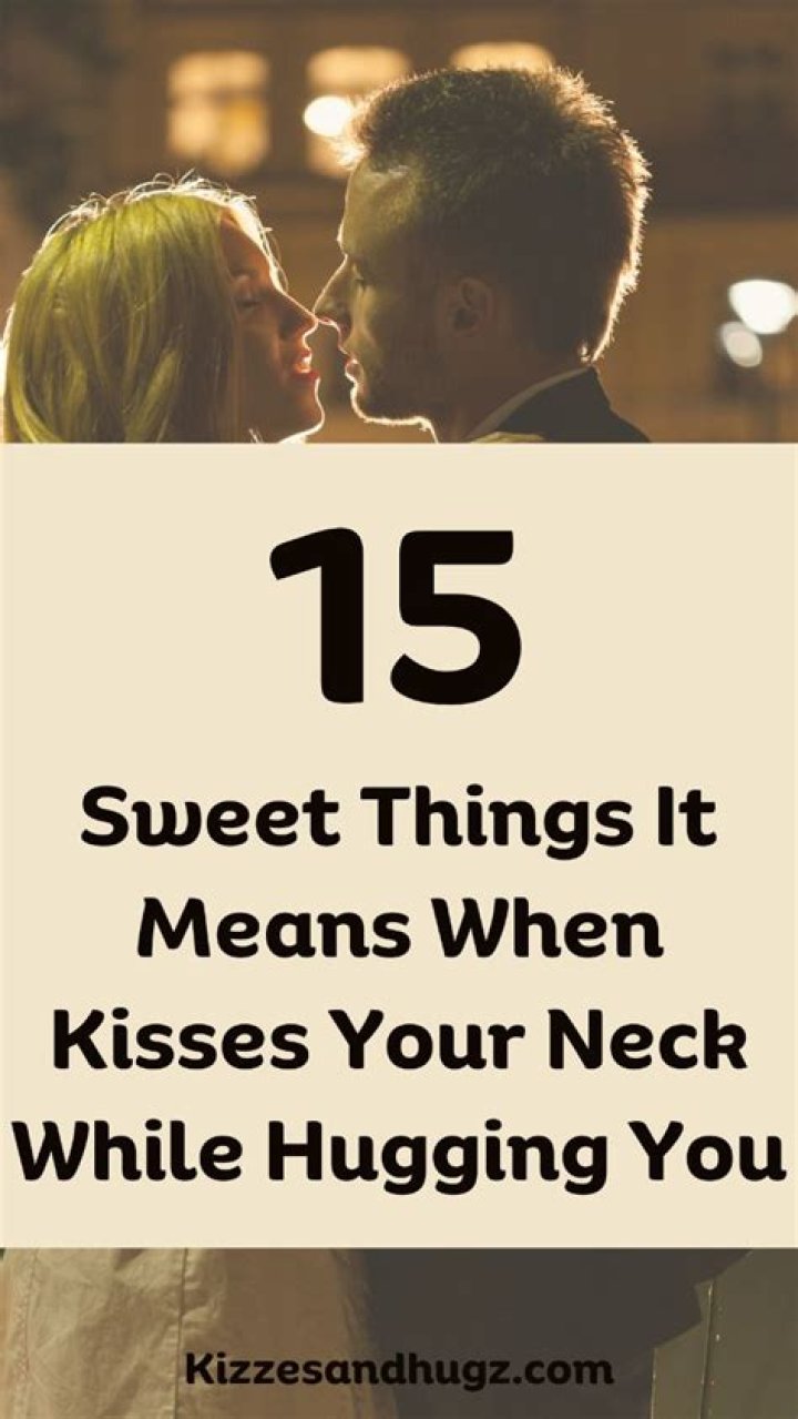 What does it mean when a man kisses you on the neck?