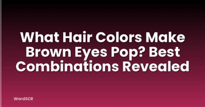 what hair colors make brown eyes pop