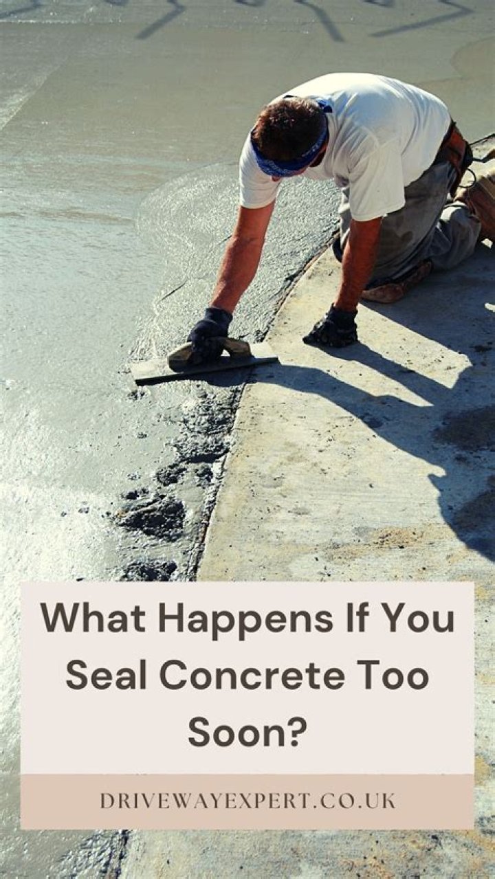 what happens if you seal concrete too soon