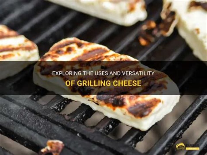 What is grilling cheese?