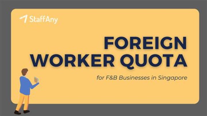What is the quota for foreign workers in Singapore