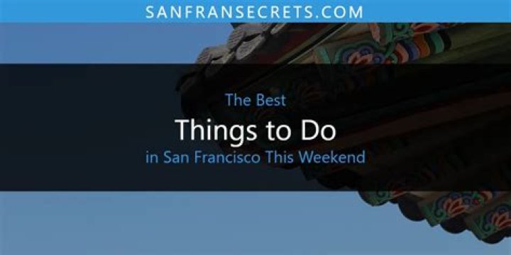 What is there to do in San Francisco this weekend