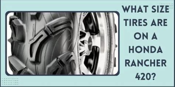 What size tires are on a Honda Rancher 420