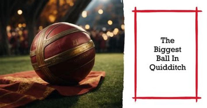 which quidditch ball is the biggest