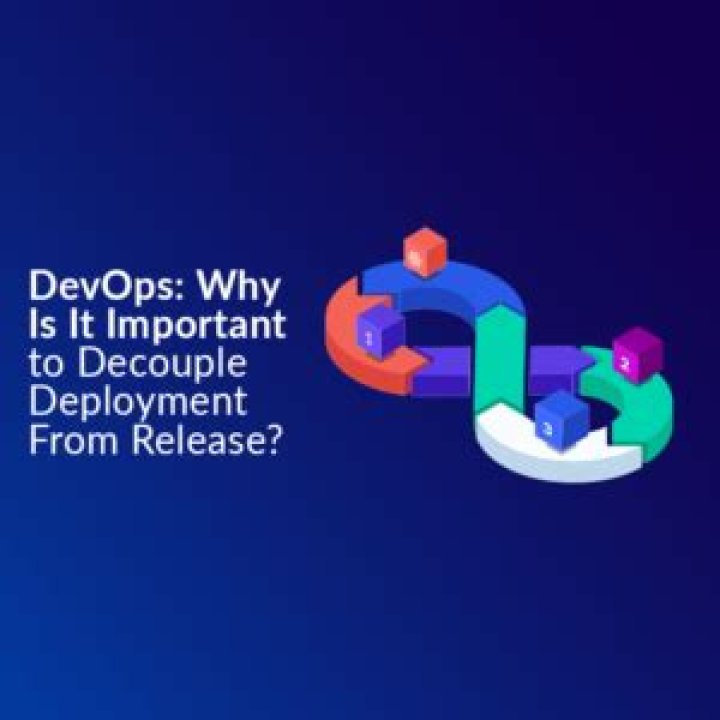 why is it important to decouple deployment from release